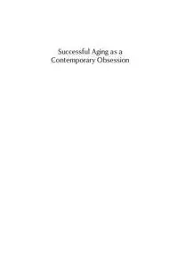 Successful Aging as a Contemporary Obsession: Global Perspectives