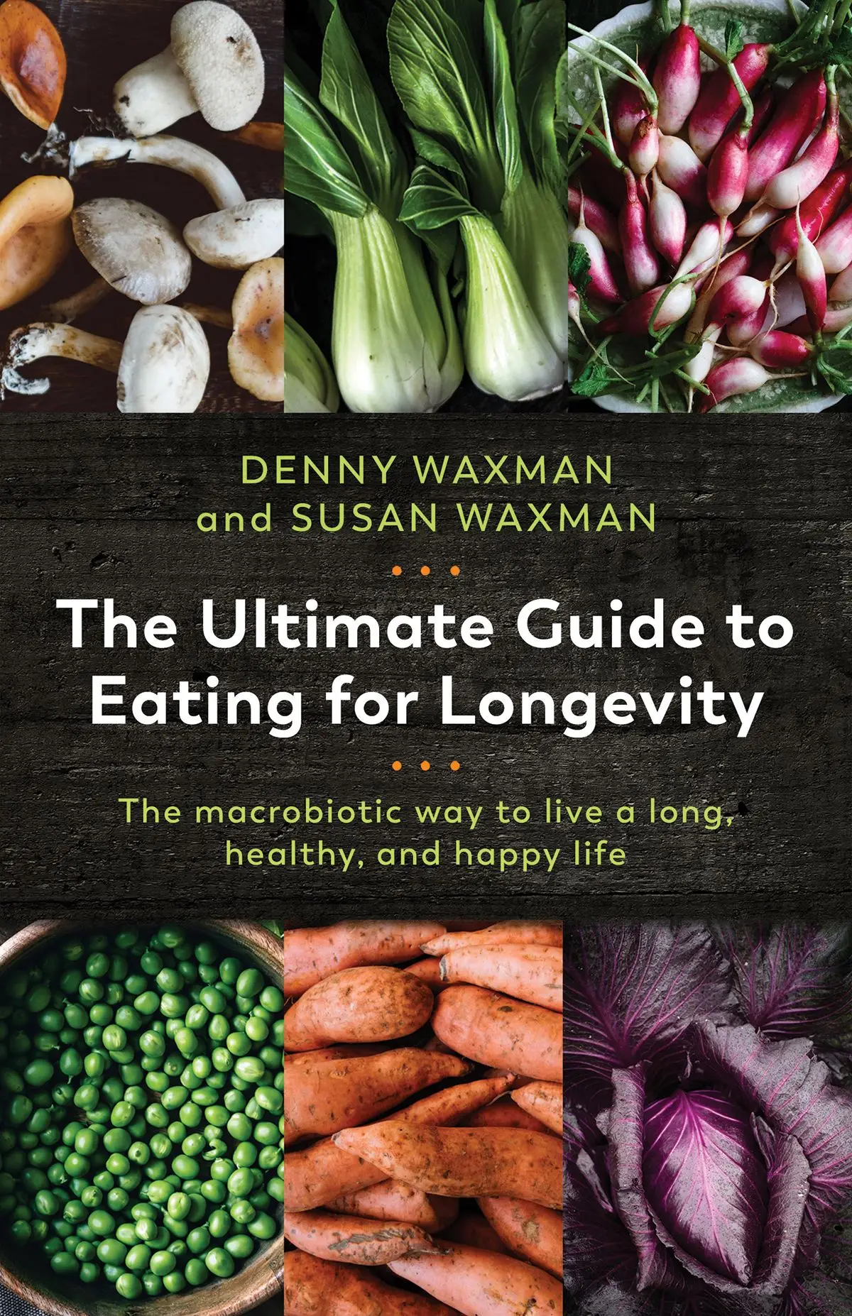 The Ultimate Guide To Eating For Longevity: The Macrobiotic Way To Live ...