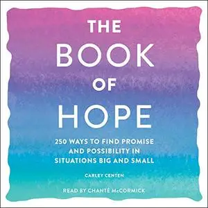 The Book of Hope: 250 Ways to Find Promise and Possibility in Situations Big and Small [Audiobook]