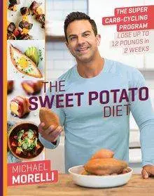 The Sweet Potato Diet: The Super Carb-Cycling Program to Lose Up to 12 Pounds in 2 Weeks