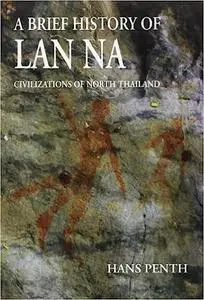 A Brief History of Lan Na: Civilizations of North Thailand