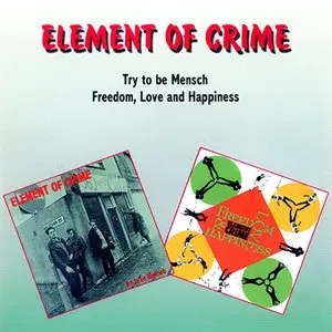 Element of Crime - Try to be Mensch + Freedom, Love And Happiness (1999, Raritet Music -) [Bootleg]