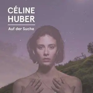 Celine Huber - Auf der Suche (2018)