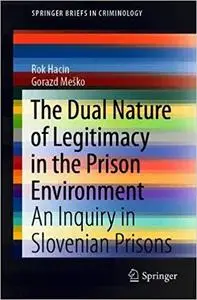 The Dual Nature of Legitimacy in the Prison Environment: An Inquiry in Slovenian Prisons