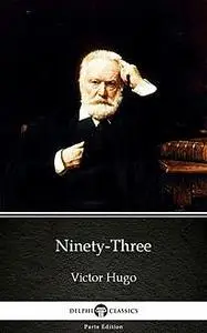 «Ninety-Three by Victor Hugo – Delphi Classics (Illustrated)» by None