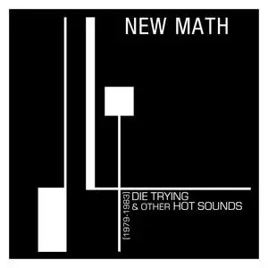 New Math - Die Trying & Other Hot Sounds (1979-1983) (2023) [Official Digital Download 24/96]