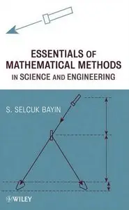 Essentials of Mathematical Methods in Science and Engineering (repost)
