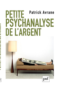 Petite psychanalyse de l'argent - Patrick Avrane