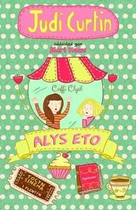 «Cyfres Alys a Megan: 2. Alys Eto» by Judi Curtin