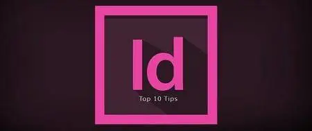 Adobe InDesign CC: Top 10 Tips