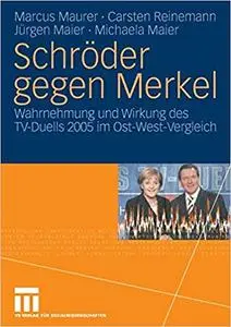 Schröder gegen Merkel: Wahrnehmung und Wirkung des TV-Duells 2005 im Ost-West-Vergleich (Repost)