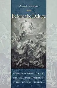 Before the Deluge: Public Debt, Inequality, and the Intellectual Origins of the French Revolution