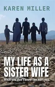 «My Life as a Sister Wife» by Karen Miller