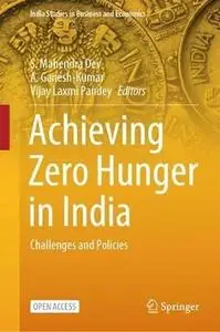 Achieving Zero Hunger in India: Challenges and Policies (India Studies in Business and Economics)