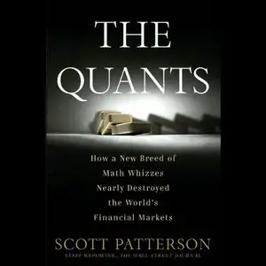 The Quants: How a New Breed of Math Whizzes Conquered Wall Street and Nearly Destroyed It