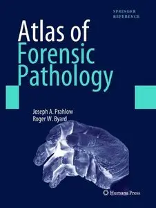 Atlas of Forensic Pathology: For Police, Forensic Scientists, Attorneys, and Death Investigators