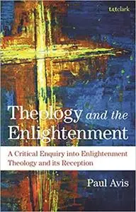 Theology and the Enlightenment: A Critical Enquiry into Enlightenment Theology and its Reception