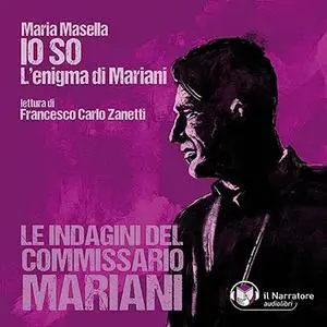 «Io so꞉ L'enigma di Mariani» by Maria Masella