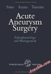 Acute Aneurysm Surgery: Pathophysiology and Management