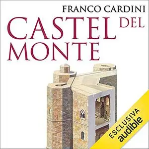 «Castel del Monte» by Franco Cardini