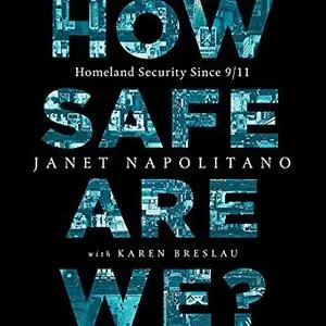 How Safe Are We?: Homeland Security Since 9/11 [Audiobook]