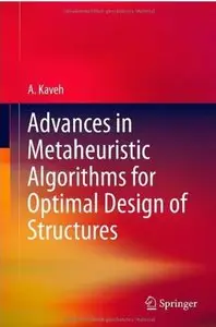 Advances in Metaheuristic Algorithms for Optimal Design of Structures [Repost]