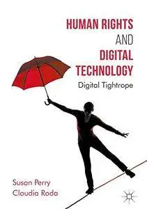 Human Rights and Digital Technology: Digital Tightrope (Global Ethics) [Repost]