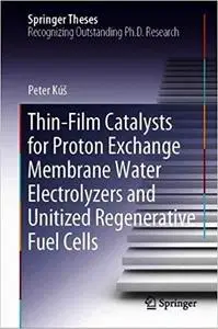 Thin-Film Catalysts for Proton Exchange Membrane Water Electrolyzers and Unitized Regenerative Fuel Cells