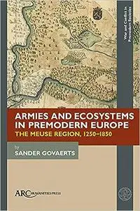 Armies and Ecosystems in Premodern Europe: The Meuse Region, 1250-1850