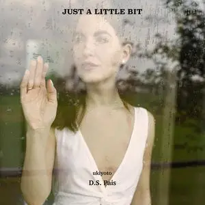 «Just a Little bit» by D.S. Pais