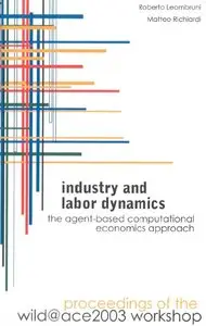 Industry And Labor Dynamics: The Agent-based Computational Economics Approach (repost)