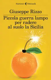 Giuseppe Rizzo - Piccola guerra lampo per radere al suolo la Sicilia