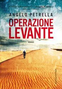 Angelo Petrella - Operazione Levante