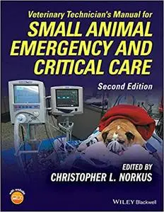 Veterinary Technician's Manual for Small Animal Emergency and Critical Care, 2nd edition