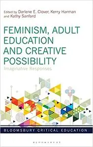 Feminism, Adult Education and Creative Possibility: Imaginative Responses