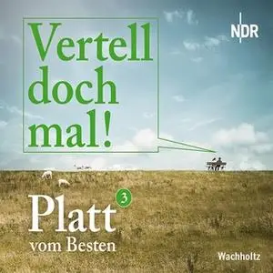 «Vertell doch mal! Platt vom Besten - Band 3» by Diverse Autoren,Norddeutscher Rundfunk,Radio Bremen