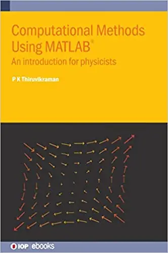 Computational Methods Using MATLAB®: An introduction for physicists