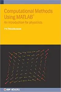 Computational Methods Using MATLAB®: An introduction for physicists