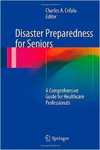 Disaster Preparedness for Seniors: A Comprehensive Guide for Healthcare Professionals (repost)