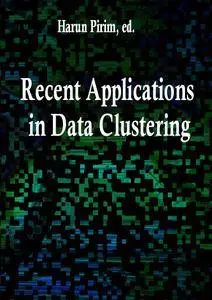 "Recent Applications in Data Clustering" ed. by Harun Pirim