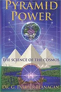 Pyramid Power: The Science of the Cosmos (The Flanagan Revelations)