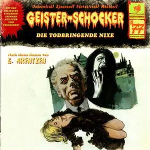 «Geister-Schocker - Folge 77: Die todbringende Nixe» by G. Arentzen