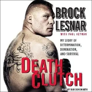 Death Clutch: My Story of Determination, Domination, and Survival [Audiobook]