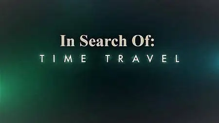 A&E - In Search Of: Time Travel (2018)