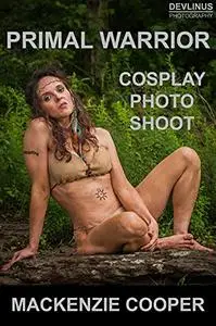 MACKENZIE COOPER: PRIMAL WARRIOR COSPLAY PHOTO SHOOT