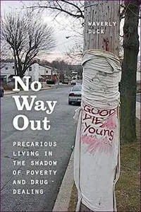 No Way Out: Precarious Living in the Shadow of Poverty and Drug Dealing