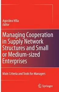 Managing Cooperation in Supply Network Structures and Small or Medium-sized Enterprises: Main Criteria and Tools for Managers