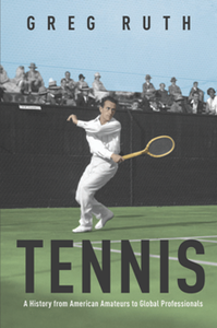Tennis : A History From American Amateurs to Global Professionals