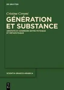 Génération et Substance: Aristote et Averroès entre Physique et Métaphysique (Scientia Graeco-Arabica)