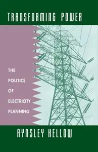 Transforming Power: The Politics of Electricity Planning